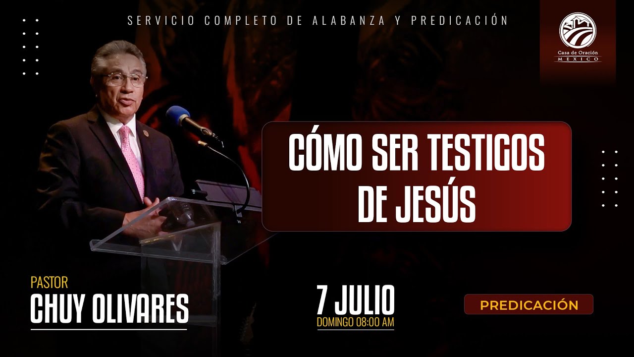 Chuy Olivares - Como ser testigos de Jesús