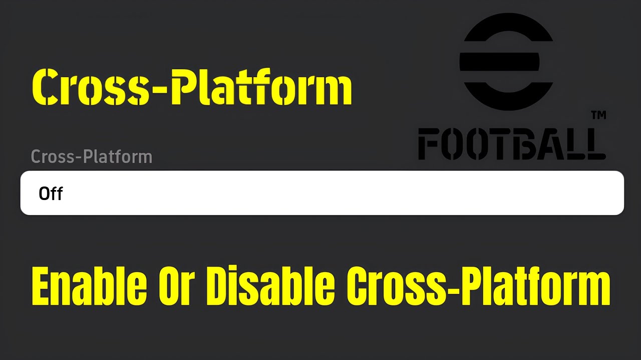 How To Enable Or Disable Cross-Platform On eFootball 2026