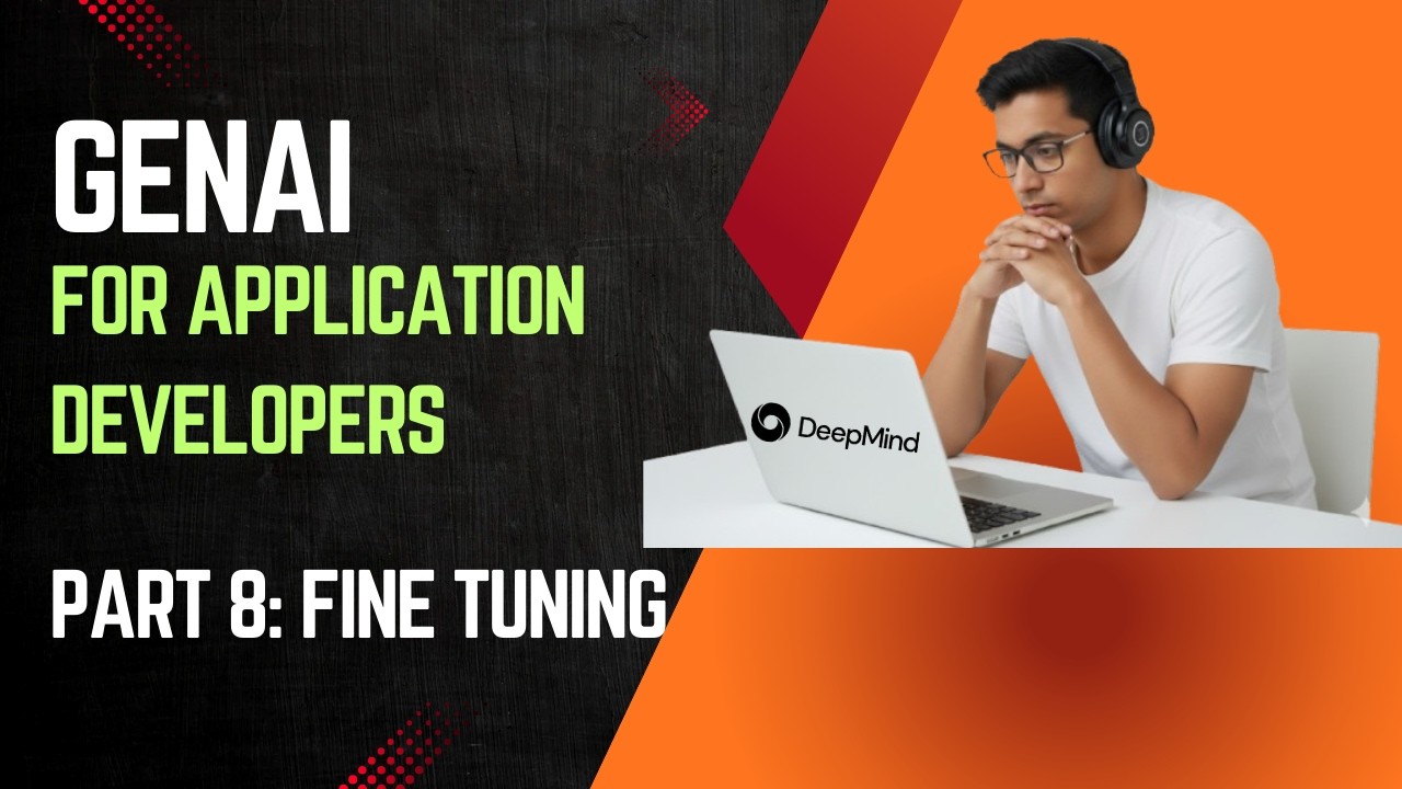 GenAI for Application Developers | Part 8| Fine Tuning