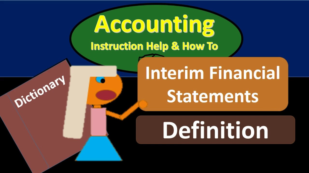 Interim Financial Statements Definition - What are Interim Financial Statements?