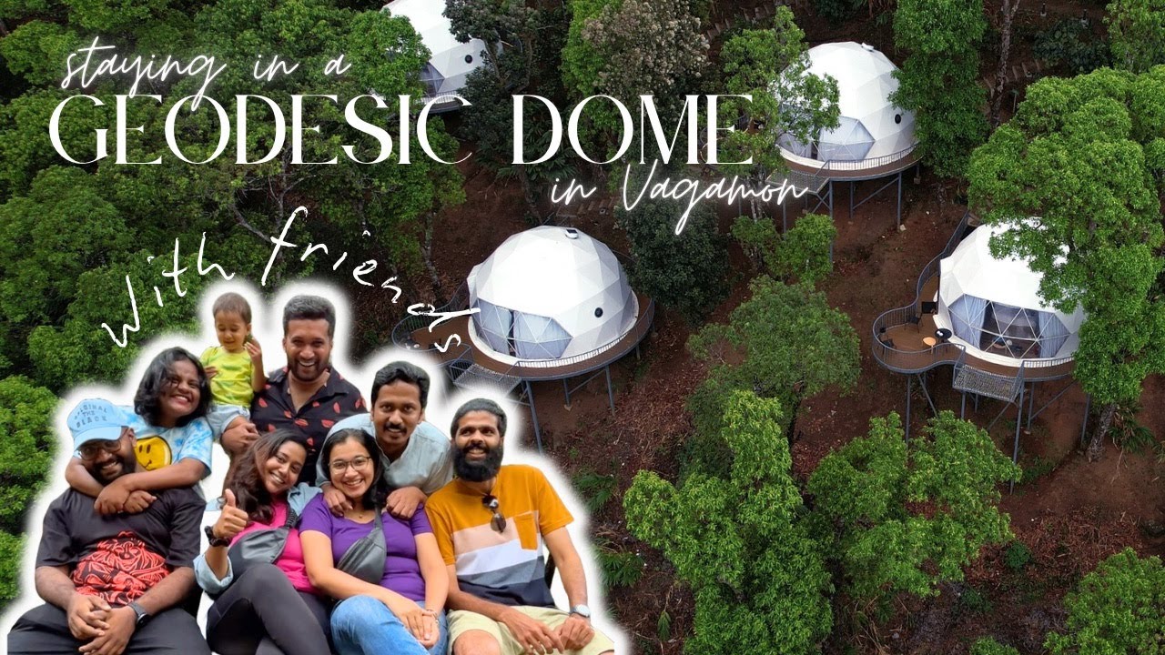 വാഗമണ്ണിലെ Willmount geodesic dome ൽ ഒരു ദിവസം with friends | Vagamon | Malayalam slow travel vlog