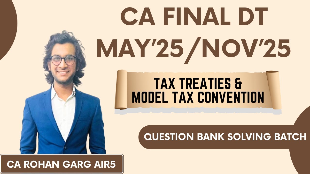 Tax Treaties and Model Tax Convention All Questions Solved May 25 CA Final DT |CA Rohan Garg AIR5|