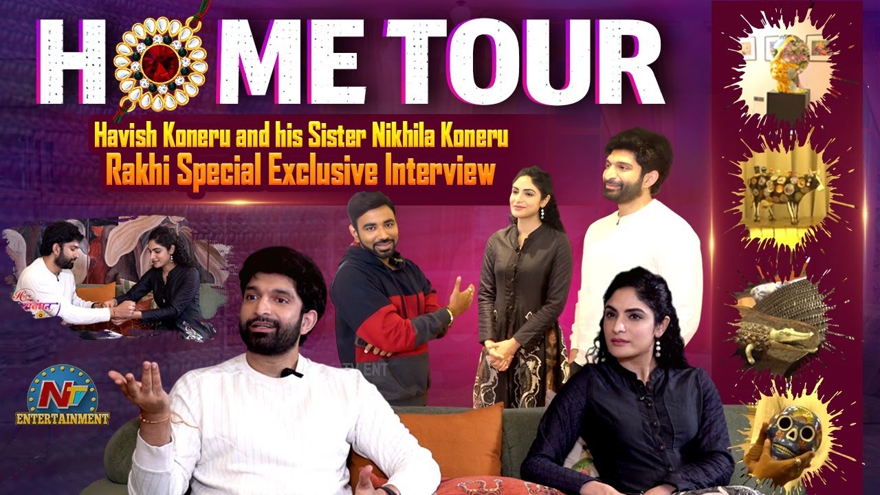Havish Koneru and his Sister Nikhila Koneru Rakhi Special Exclusive Interview | HOME TOUR | NTV ENT
