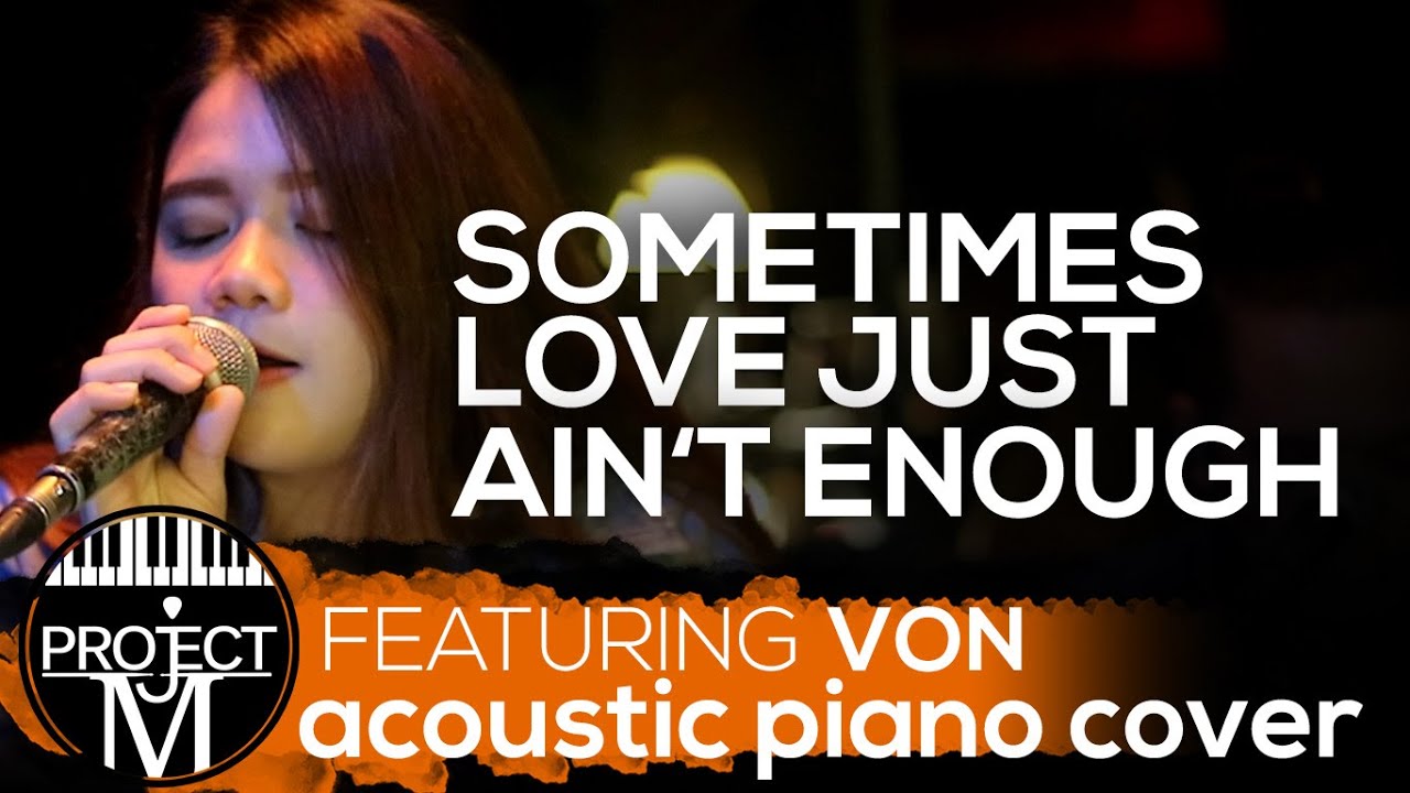 Project M Acoustic featuring VON - Sometimes love just ain't enough (Cover)