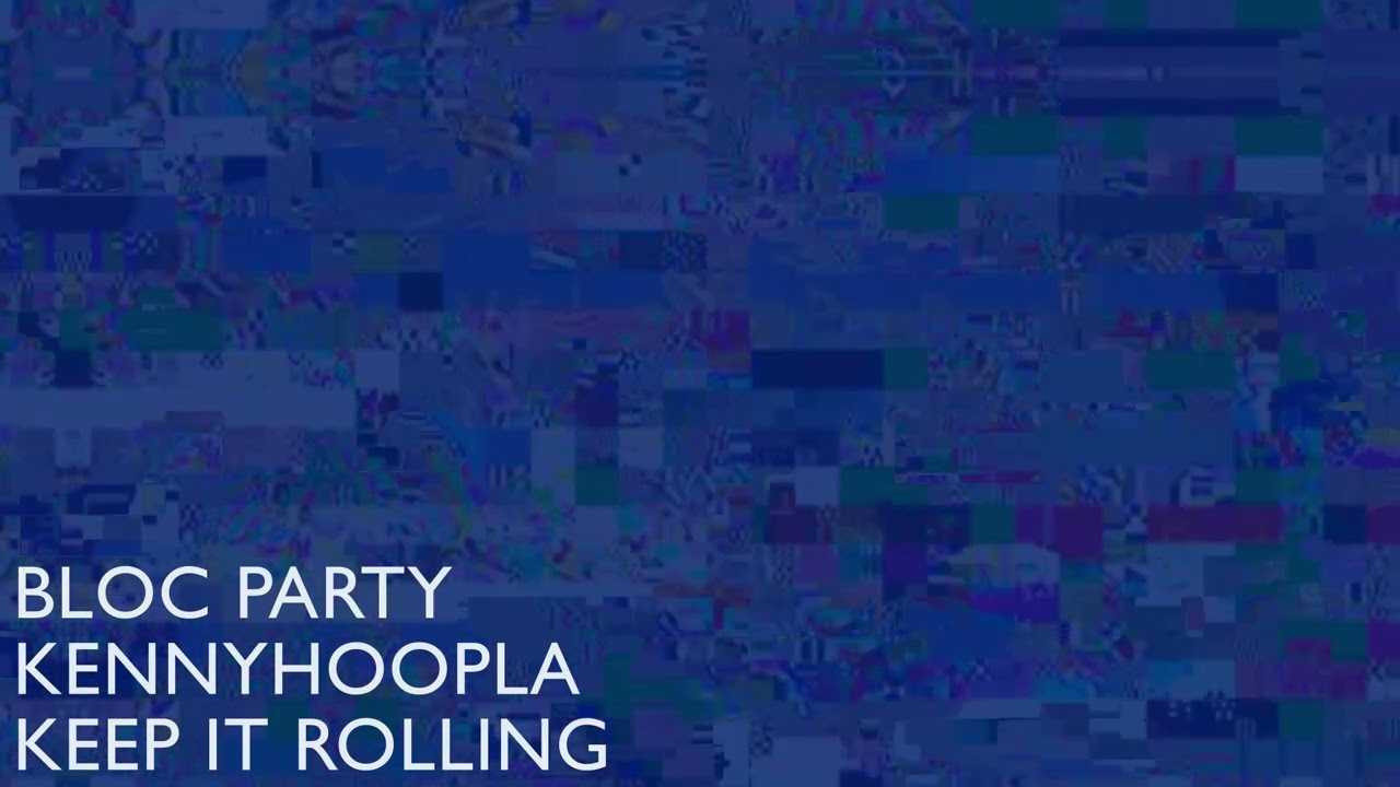 Bloc Party, KennyHoopla - Keep It Rolling (Official Audio)