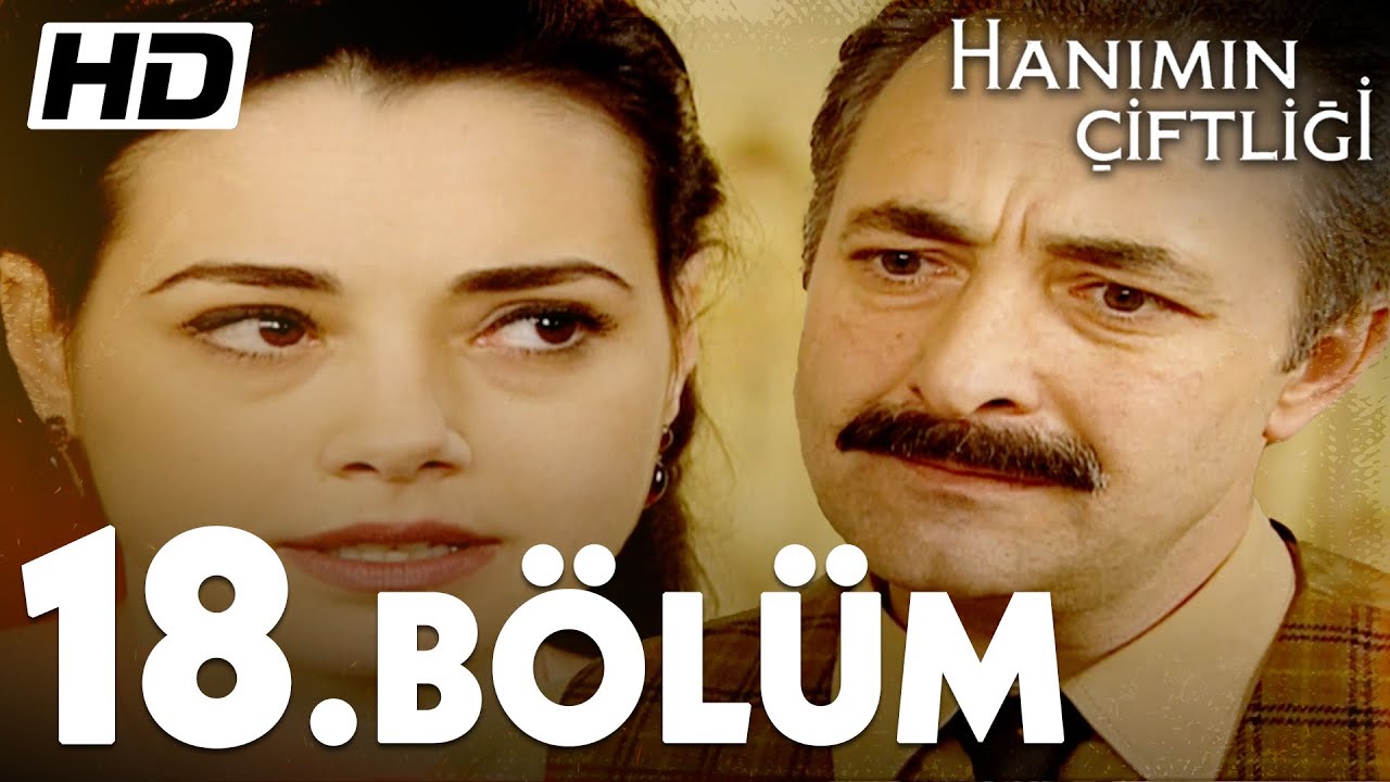 Hanımın Çiftliği 18. Bölüm  | Full Bölüm HD