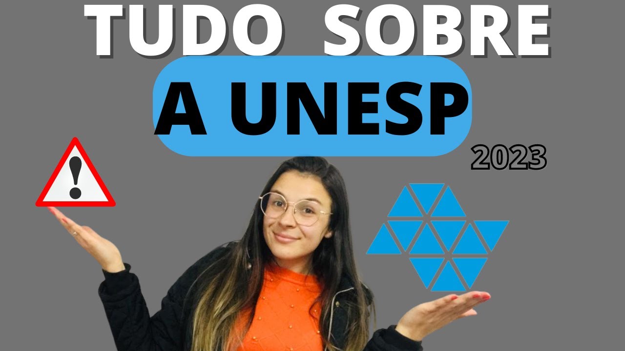 VEJA ESTE V&Iacute;DEO ANTES DE IR FAZER A PROVA DA UNESP - COMO FUNCIONA A UNESP - UNESP 2023