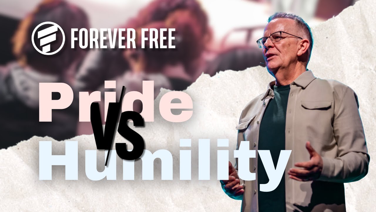 Forever Free: Step 7 - Pride vs. Humility | The Battle for Your Heart