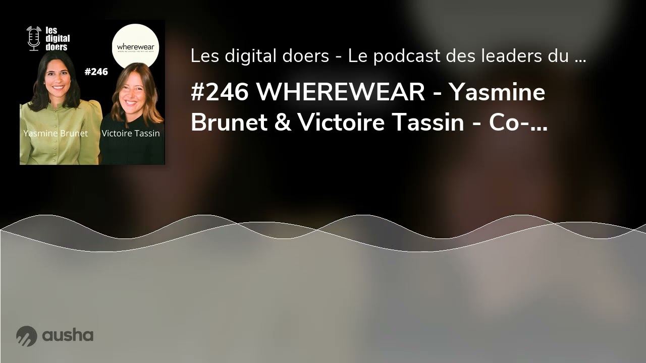 #246 WHEREWEAR - Yasmine Brunet & Victoire Tassin - Co-fondatrices