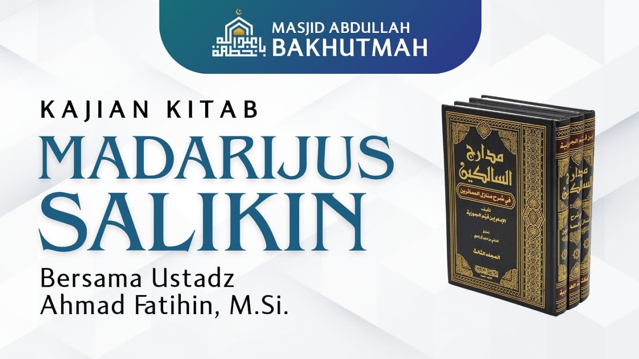 Kajian Kitab Madarijus Salikin - Ust. Ahmad Fatihin, M.Si.