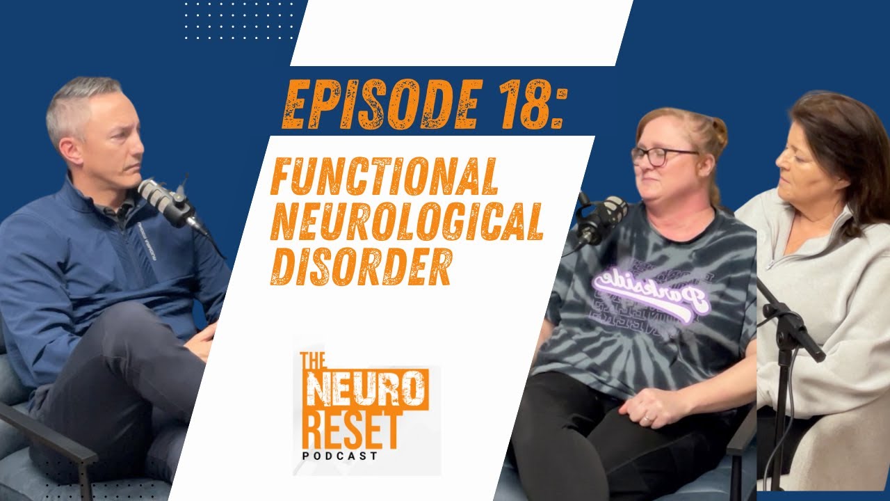 NeuroReset Podcast Episode 18 - FND aka Functional Neurological Disorder