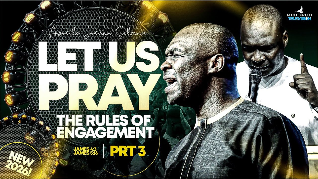 Let Us PRAY - Part 3 (The Rules Of Engagement) James 4:3 | Apostle Joshua Selman