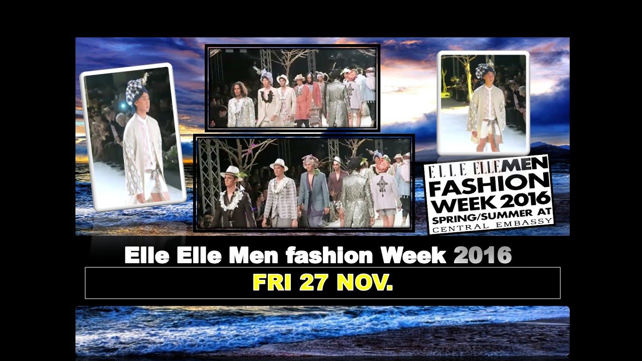 [ FRI 27 NOV.]  ELLE ELLE MEN FASHION WEEK 2016  SPRING / SUMMER BY LETGOTOADVENTURE