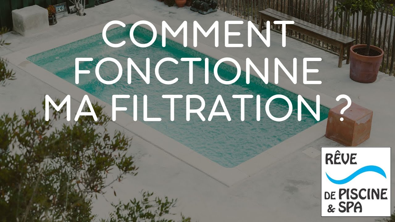 Tutoriel général sur le fonctionnement de la filtration de votre piscine