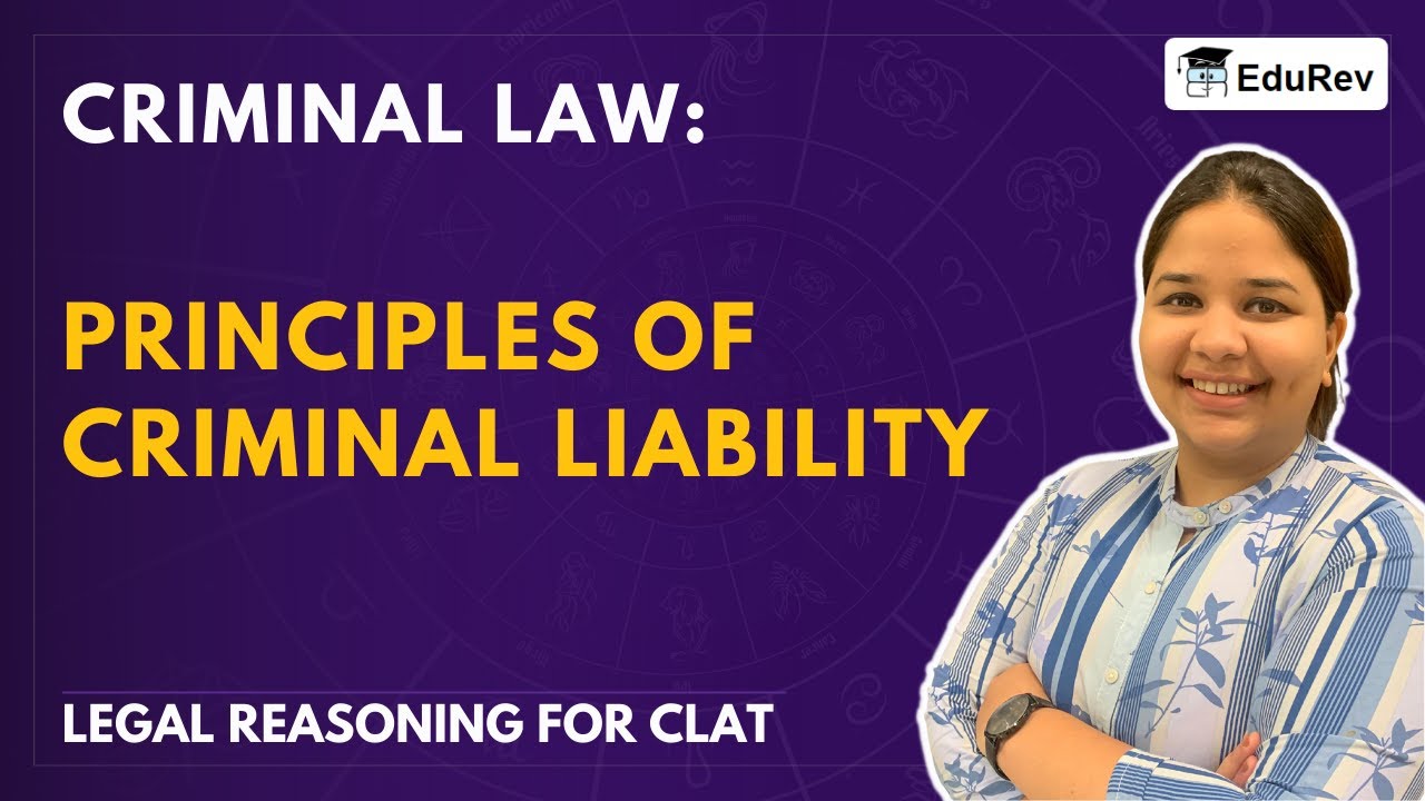 Principles of Criminal Liability - Criminal Law - Legal Reasoning for CLAT
