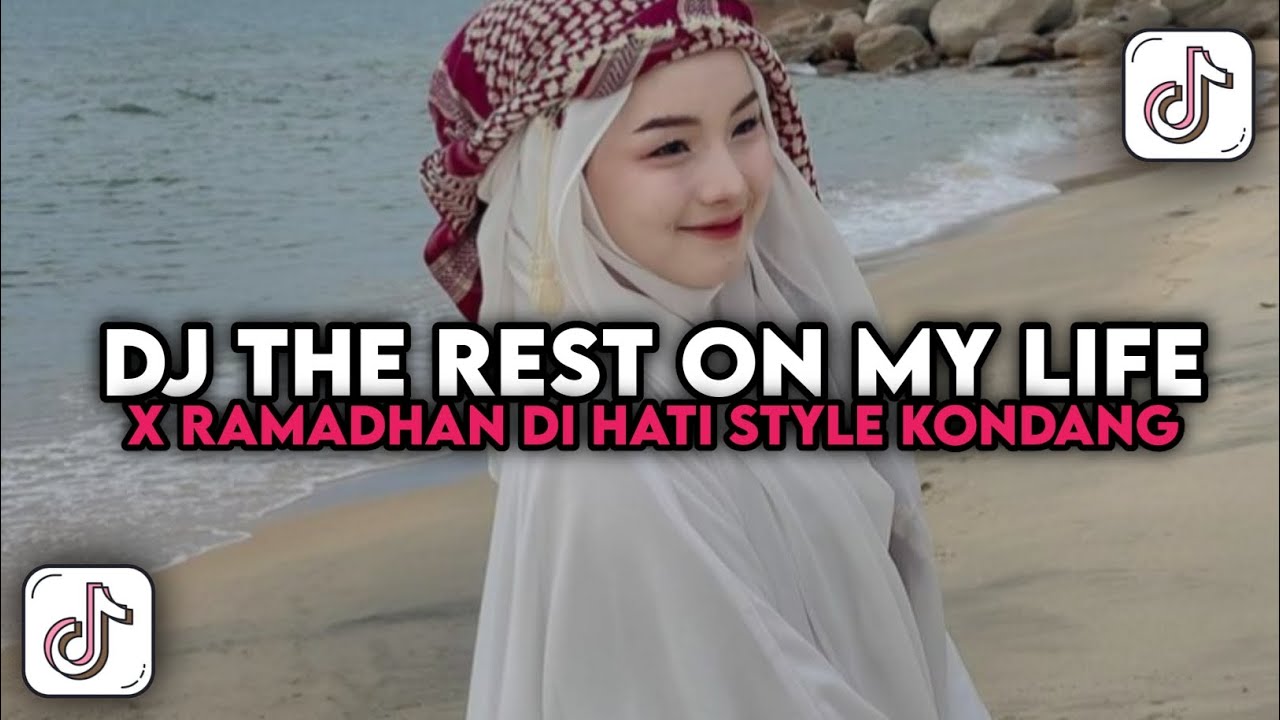 DJ THE REST ON MY LIFE X RAMADHAN DI HATI STYLE KONDANG VIRAL TIKTOK TERBARU 2025