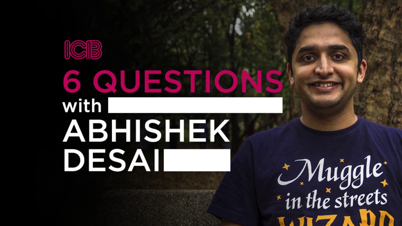6 Questions with Abhishek Desai