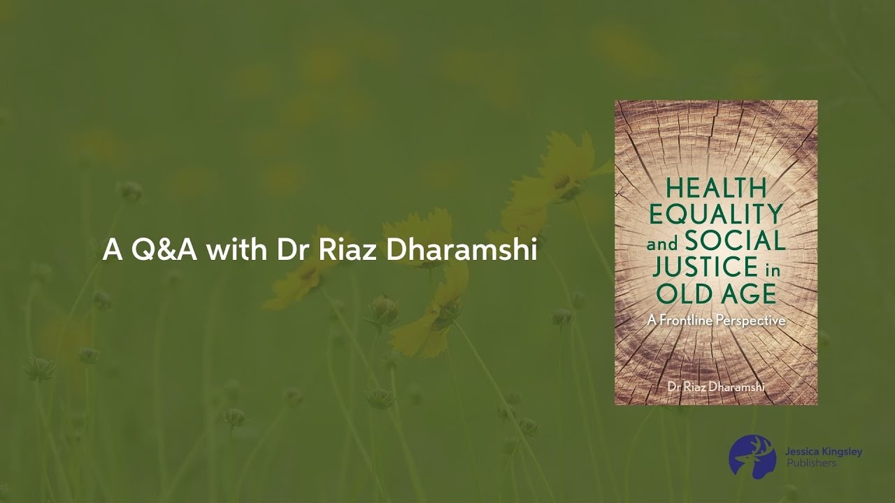 Q&A with Dr Riaz Dharamshi on 'Health Equality and Social Justice in Old Age'