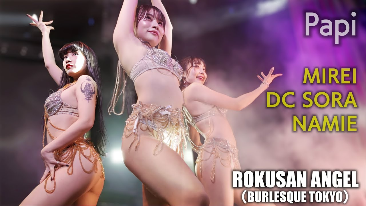 63ANGEL（旧バーレスク東京）　Papi ≪DCそら・神山みれい・いぶき≫ 最前列 【4K】 ROKUSAN ANGEL （Burlesque Tokyo）