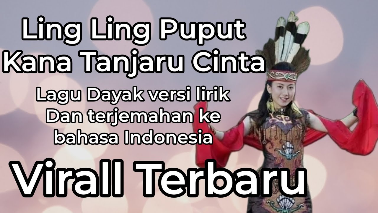 Ling Ling Puput_Kana Tanjaru Cinta_Lagu Dayak Kalteng versi lirik Dan terjemahan bahasa Indonesia