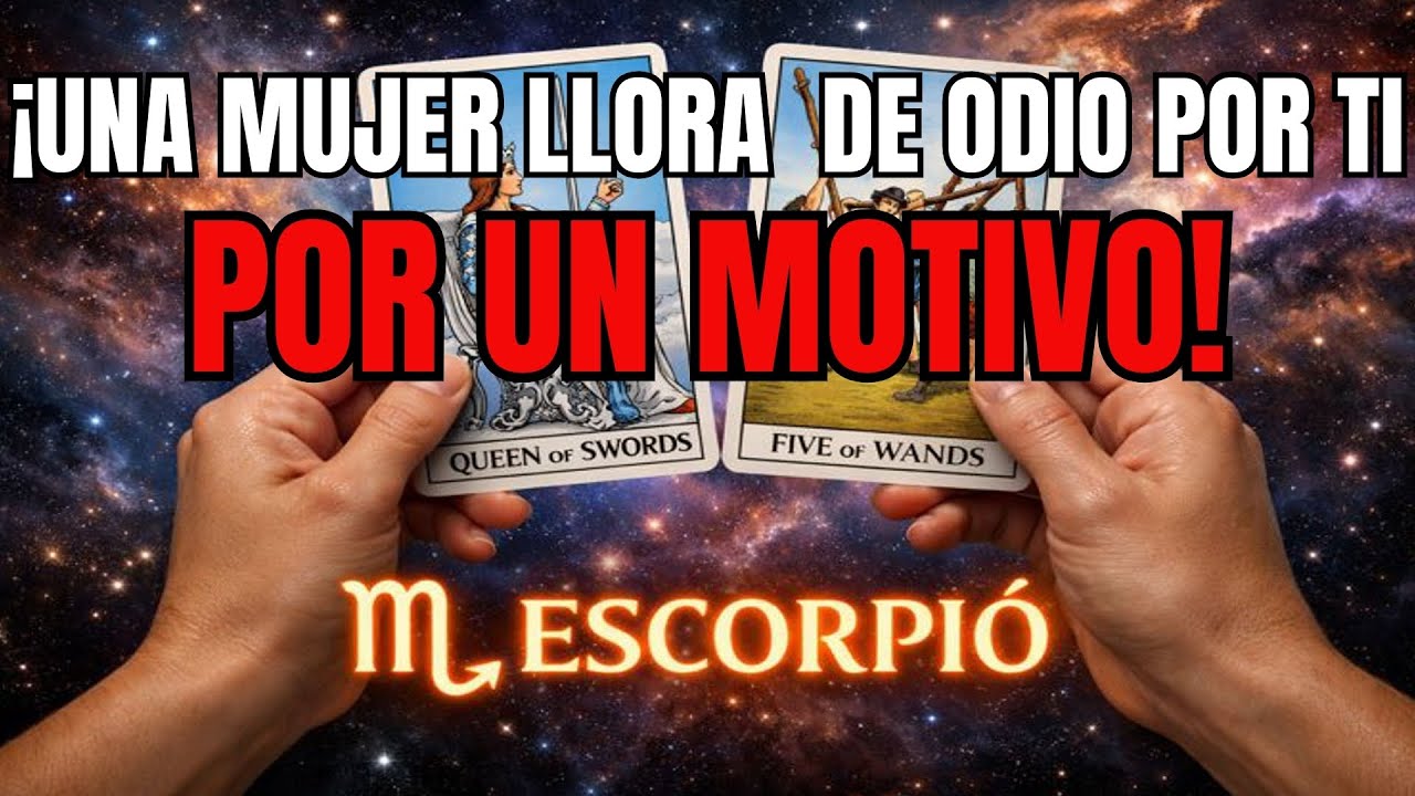 ESCORPIÓ♏😡 HAY UNA MUJER LLORANDO DE ODIO POR TI POR UN MOTIVO 💢🔮 ¡EL TAROT LO REVELARÁ TODO!