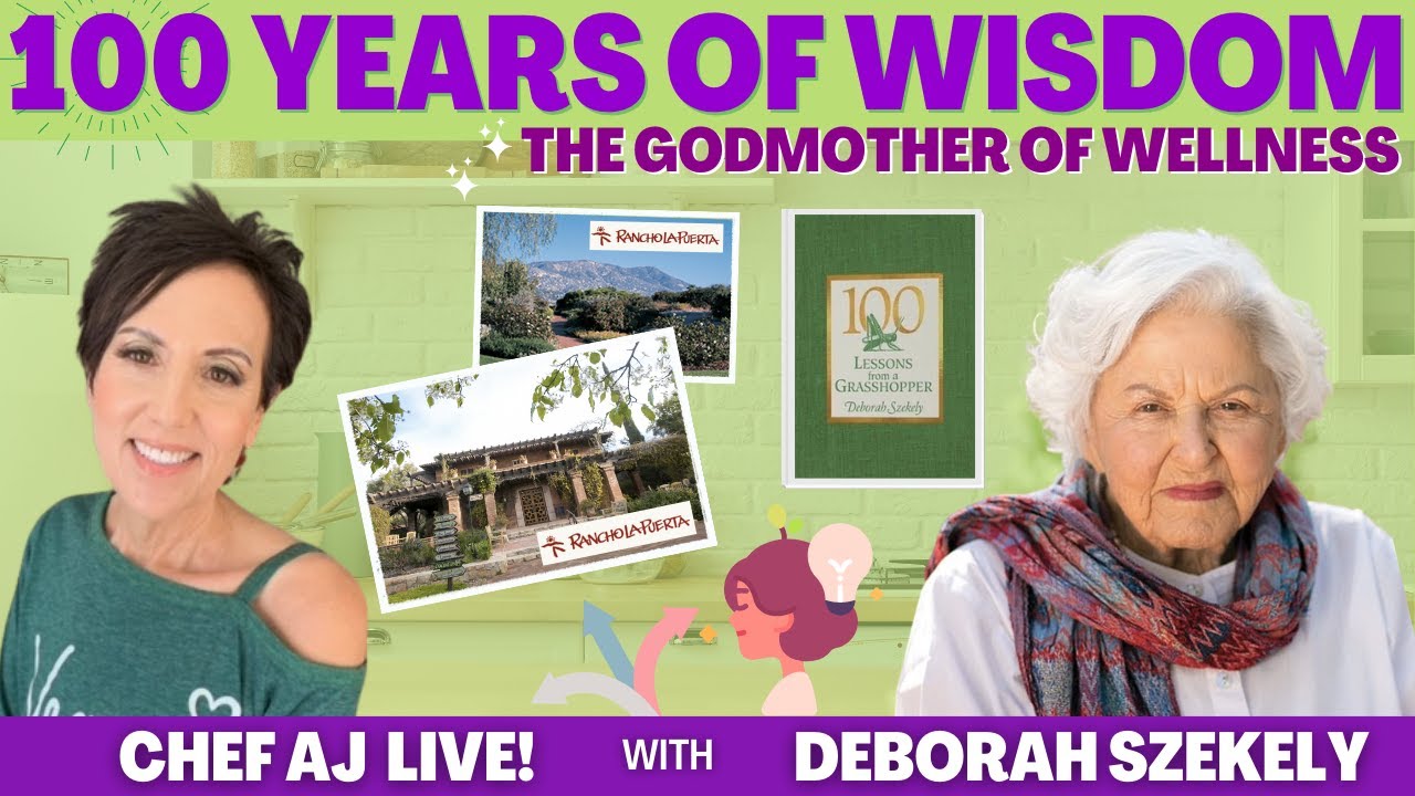 100 Years of Wisdom | Chef AJ LIVE! with Deborah Szekely, The Godmother of Wellness