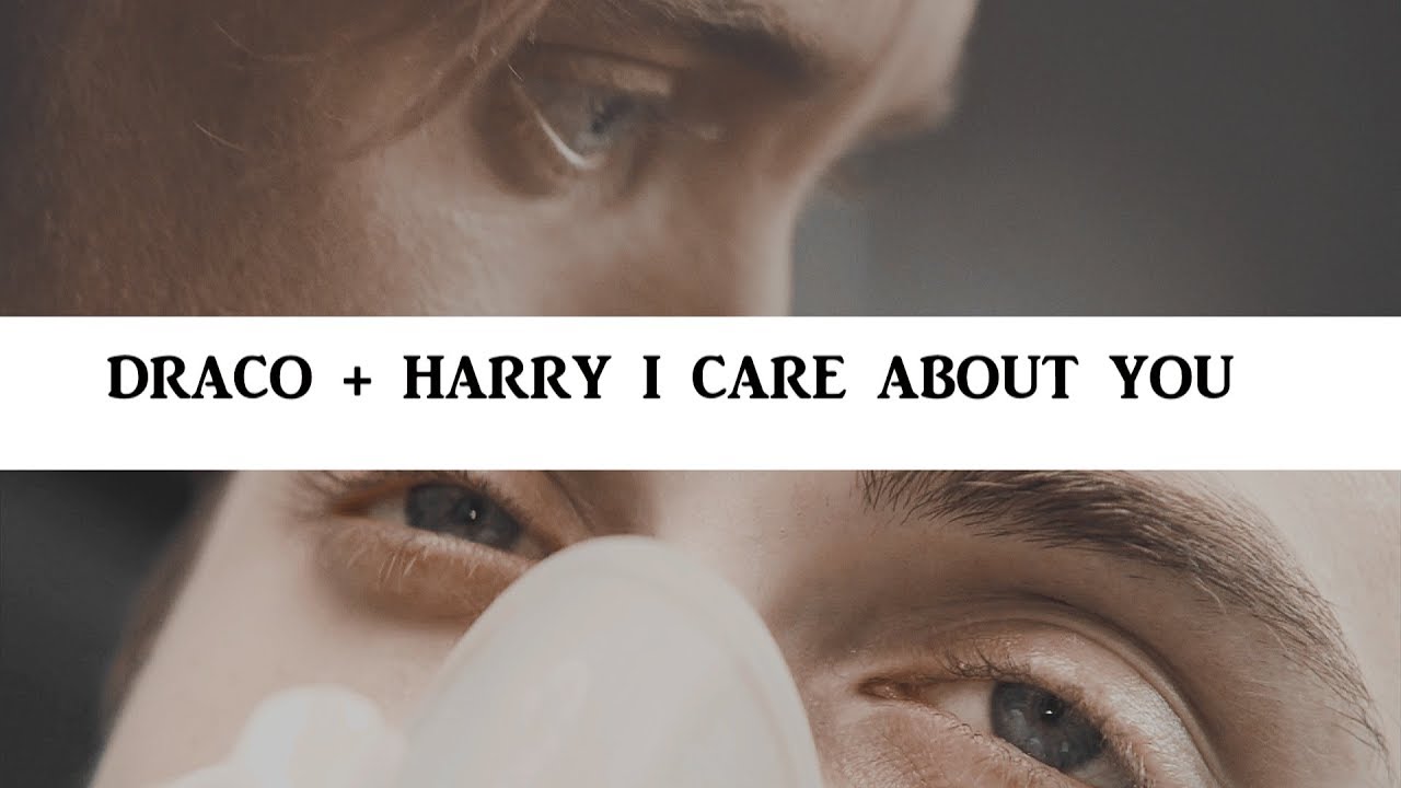 Draco + Harry | I care about you