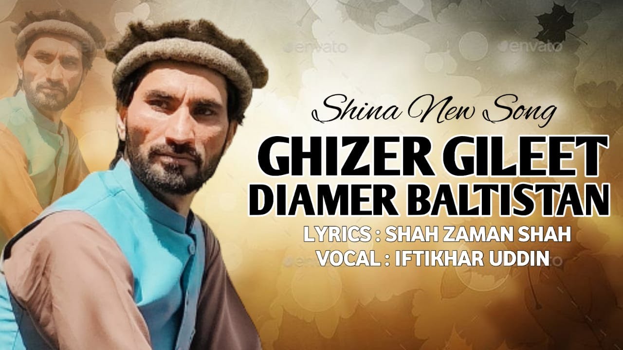 Ghizer, Gileet, Diamer, Baltistan | Shina Mili Nagma | Shah Zaman Shah | Iftikhar Uddin Iftikhar