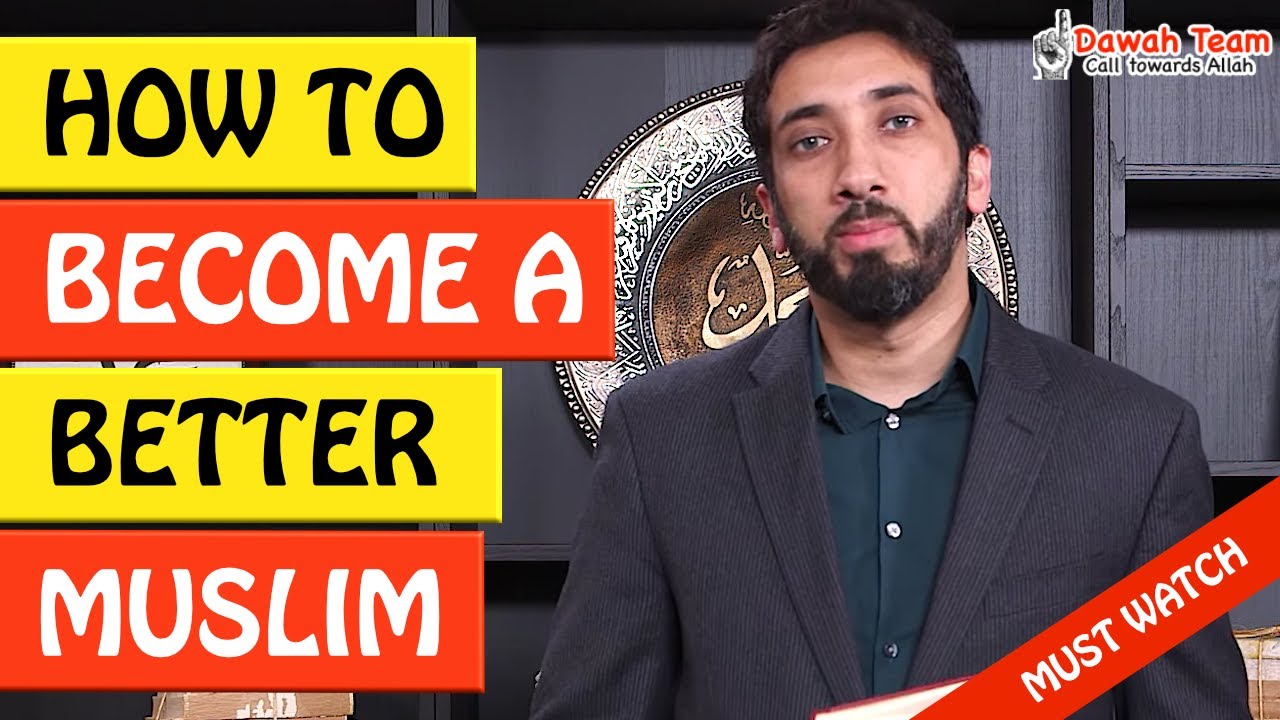 🚨HOW TO BECOME A BETTER MUSLIM STEP BY STEP🤔 ᴴᴰ - Nouman Ali Khan