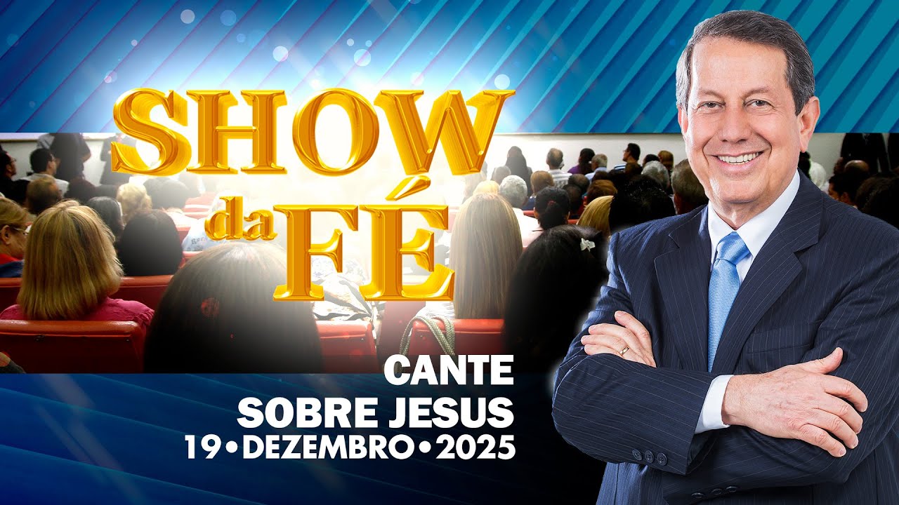 Show da Fé | Cante sobre Jesus (19/12/2025)