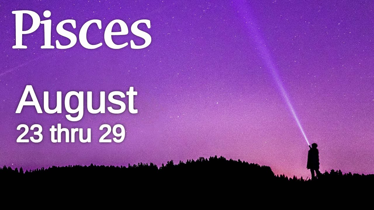 Pisces - Walking Away From Chaos & Into Harmony - August 23 - 29