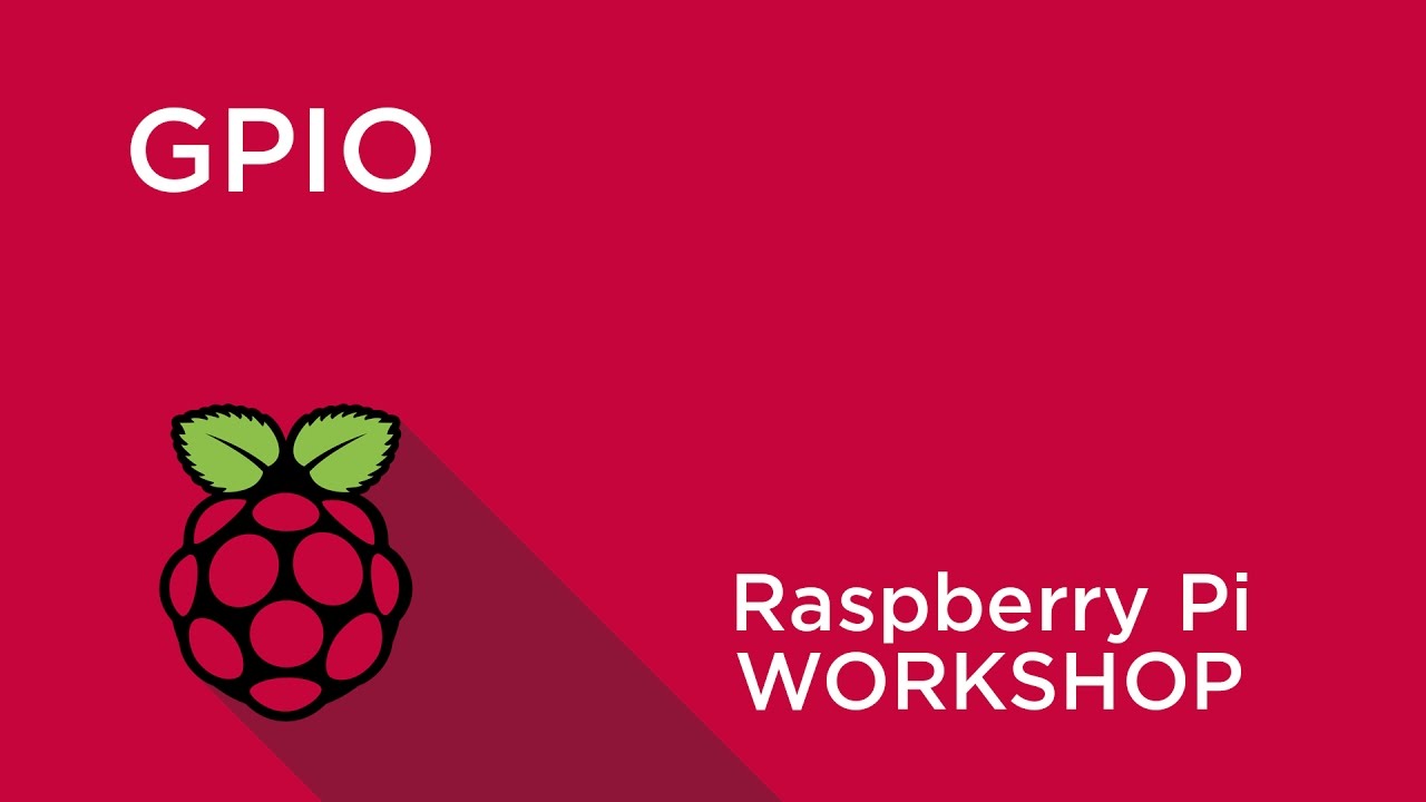 Raspberry Pi Workshop - Chapter 2 - Use GPIO to Connect to the World Around You