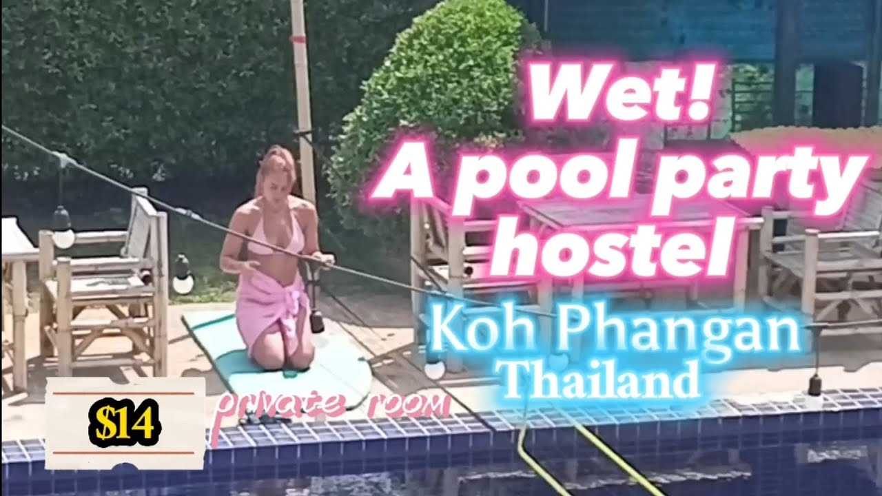 Wet! A pool party hostel. Koh Phangan. $14 for a private room. Beach. Thrifty backpacking