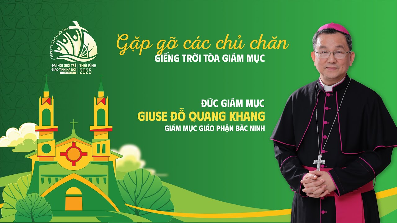 🔴GẶP GỠ ĐỨC GIÁM MỤC GIUSE ĐỖ QUANG KHANG - GIÁM MỤC GIÁO PHẬN BẮC NINH