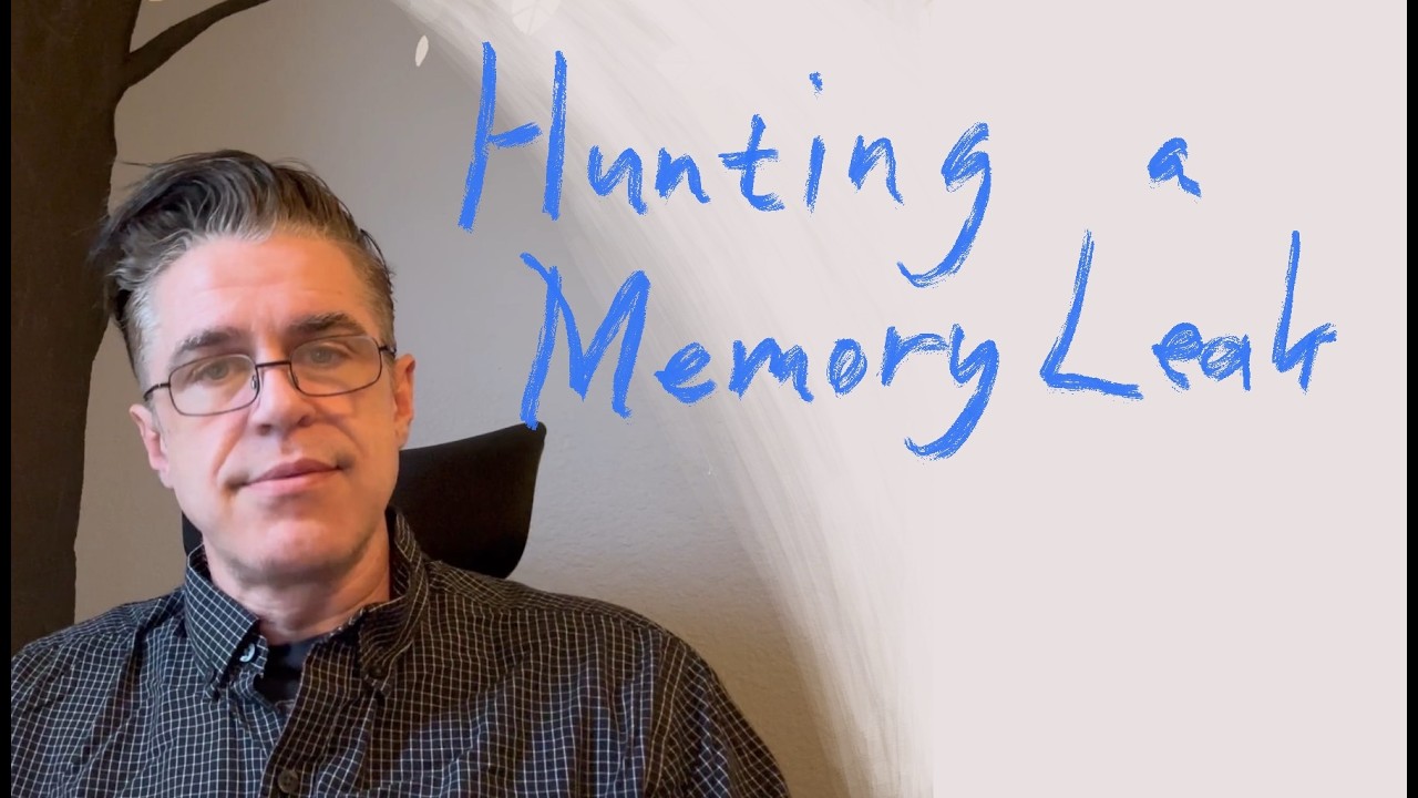 Hunting a Memory Leak