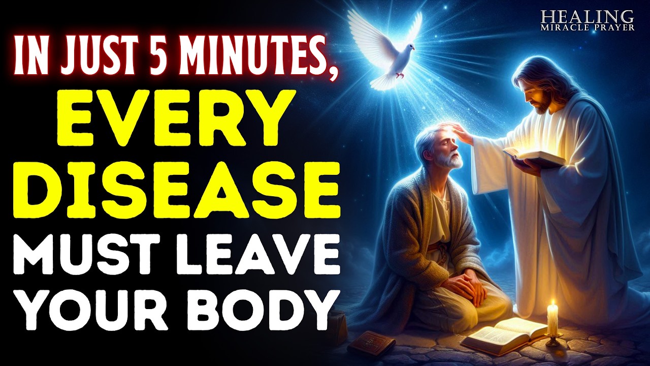 IN JUST 5 MINUTES, EVERY DISEASE MUST LEAVE YOUR BODY | POWERFUL HEALING PRAYER