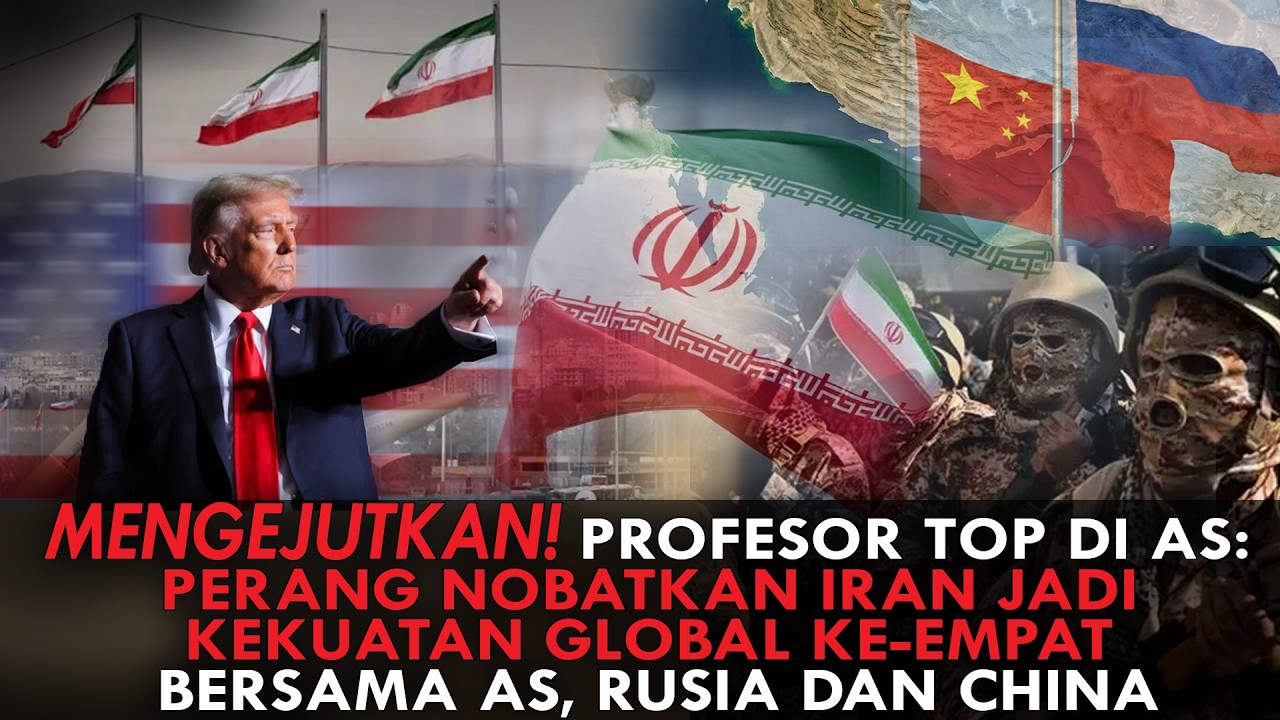 MENGEJUTKAN! PROFESOR TOP DI AS: PERANG NOBATKAN IRAN JADI KEKUATAN GLOBAL KE-EMPAT