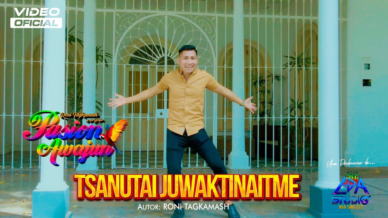TSANUTAI JUWAKTINAITME - PASION AWAJUN (Video Clip 2024) L.D.A  STUDIO