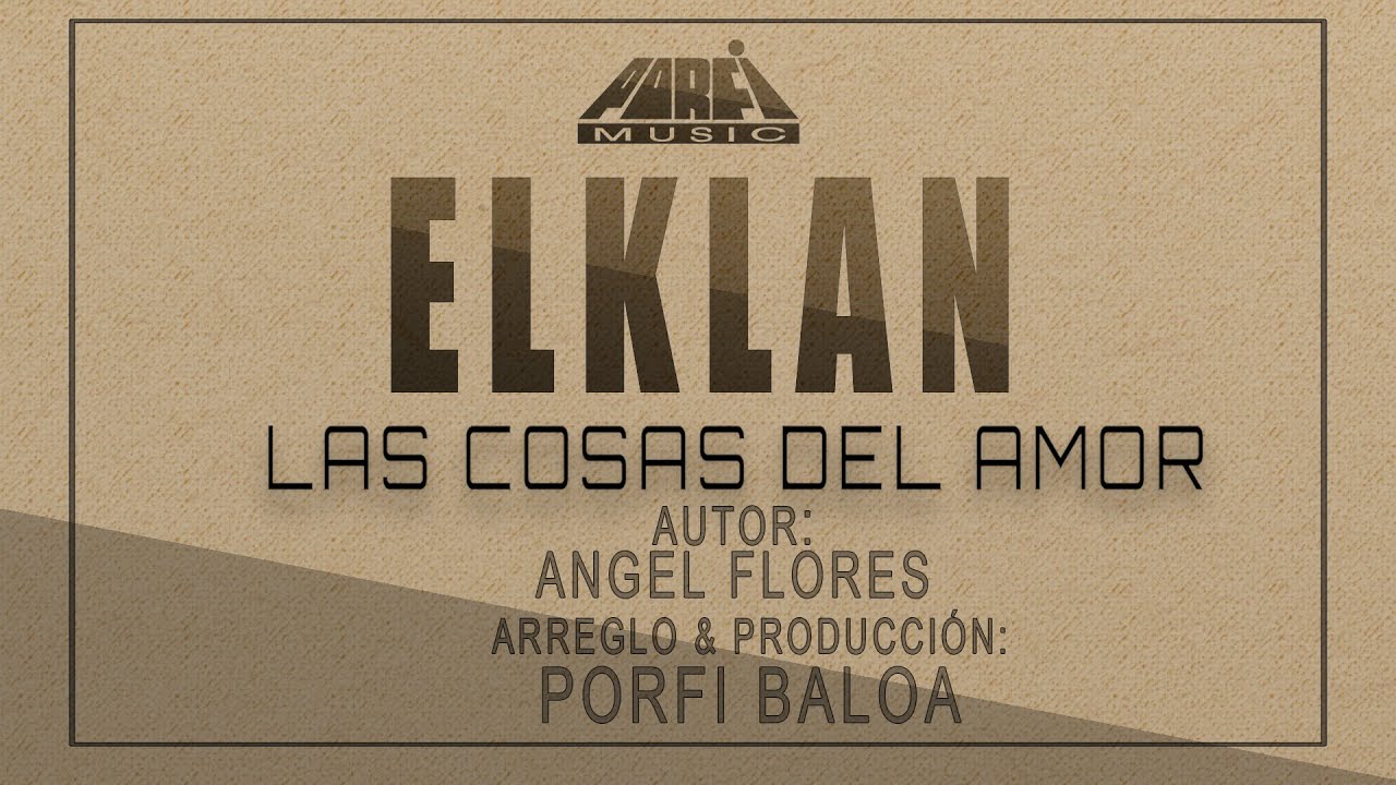 COSAS DEL AMOR - EL KLAN DE PORFI
