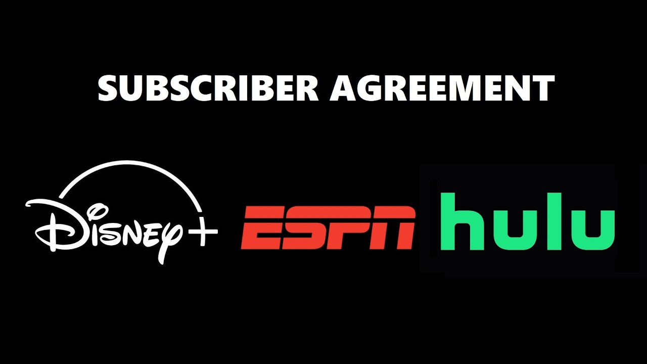 Disney+, ESPN, and Hulu - Subscriber Agreement