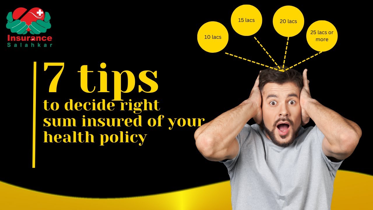 Insurance Salahkar provides 7 tips on how to choose right sum insured for your health insurance