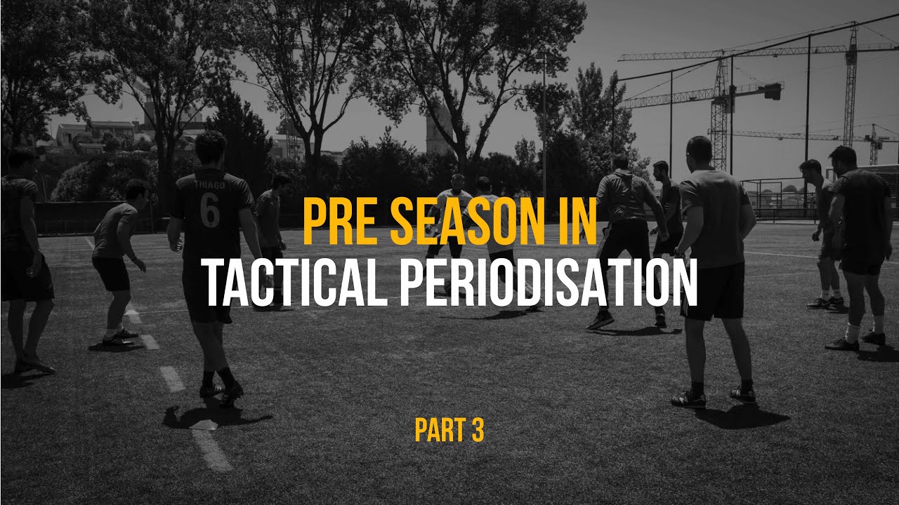 José Tavares - Pre-Season in Tactical Periodization® - Part 3
