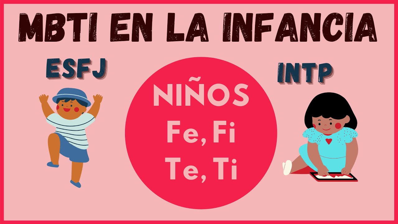 MBTI EN LA INFANCIA - NIÑOS Te, Ti, Fe, Fi | FUNCIONES COGNITIVAS