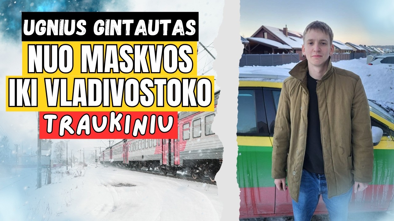 Ugnius Gintautas: Nuo Maskvos iki  Vladivostoko (traukiniu)