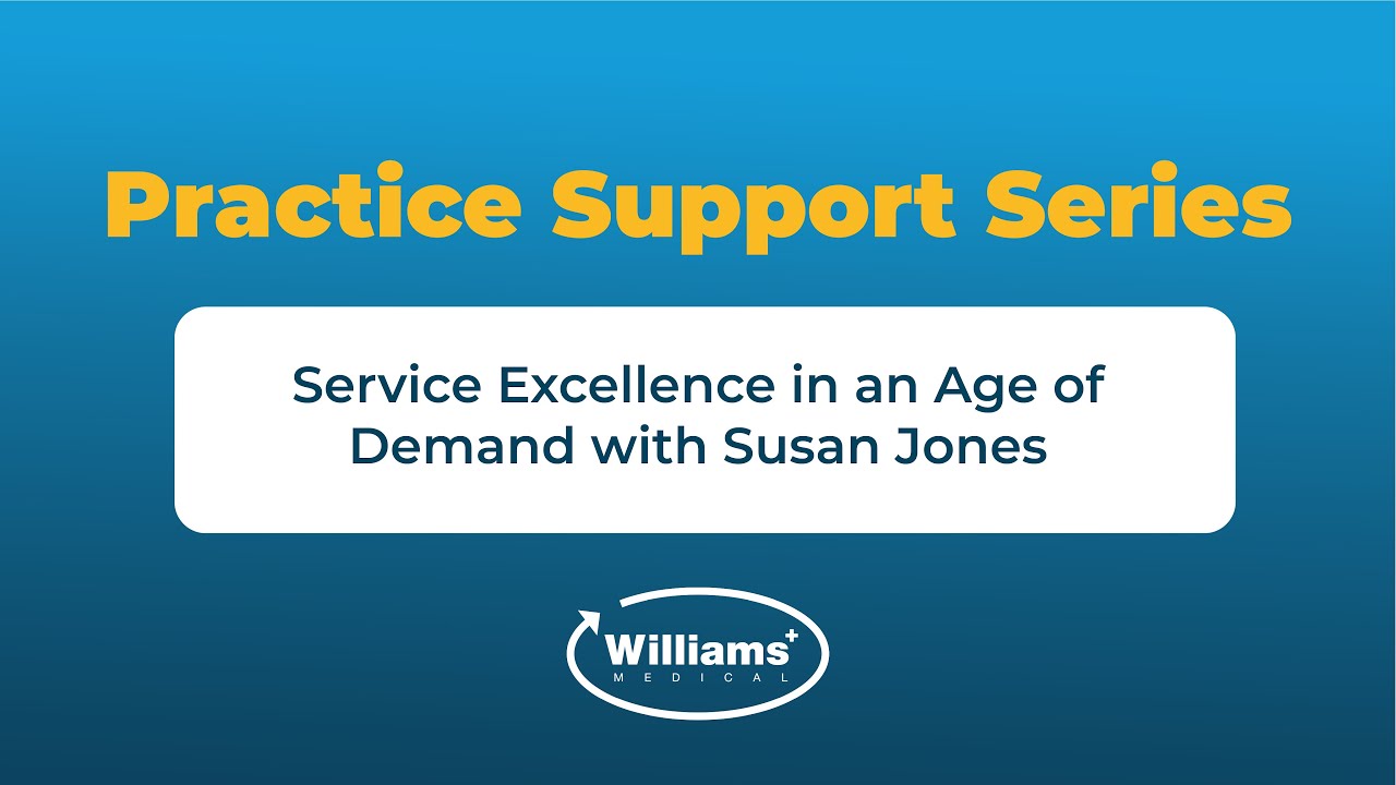 Williams Medical Webinar | Service Excellence in an Age of Demand with Susan Jones