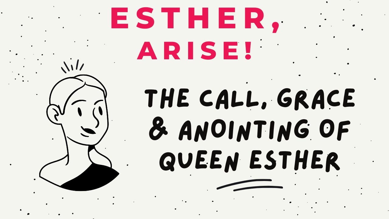 The Call, Grace & Anointing of Esther | #EstherArise!