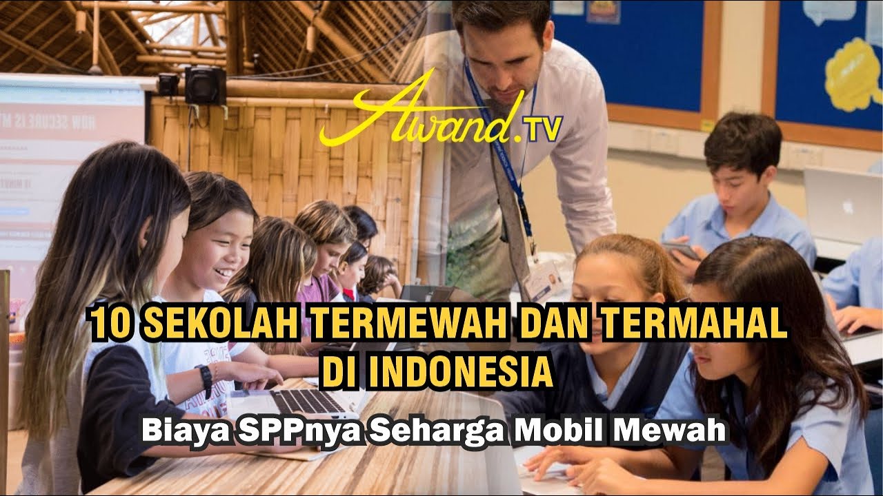 10 Sekolah Termewah dan Termahal di Indonesia | Biaya SPPnya Seharga Mobil Mewah