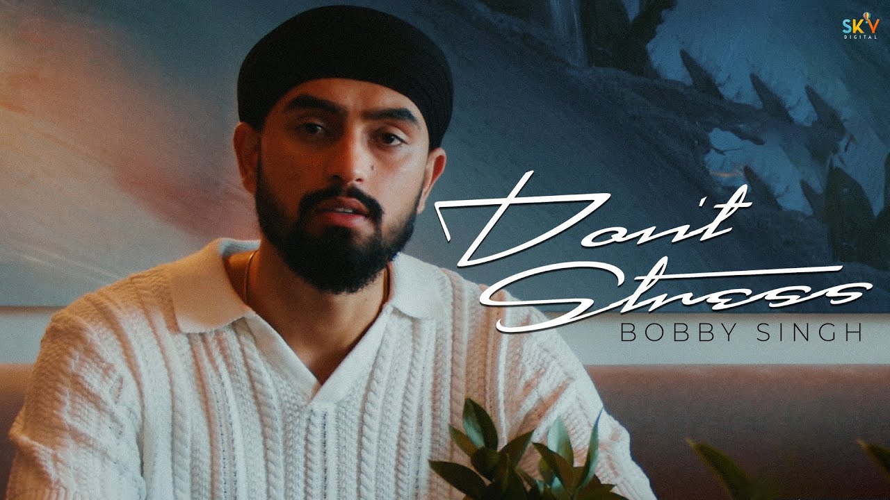 Don't Stress (Official Video) | Bobby Singh | Latest Punjabi songs 2025 |  @_BobbySingh