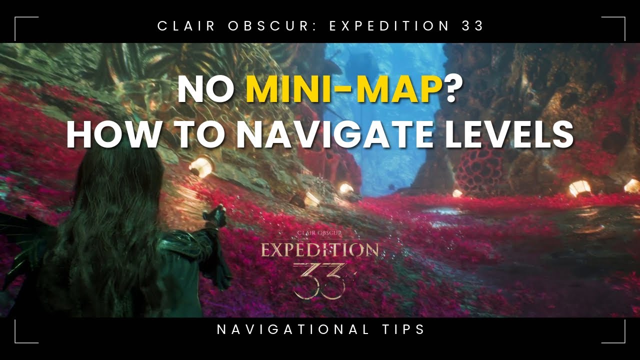 No Mini‑Map? Here&rsquo;s How to Navigate Levels (Clair Obscur: Expedition 33)
