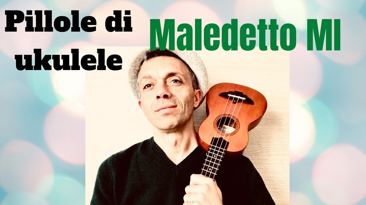 Pillole di ukulele - MALEDETTO MI !!!